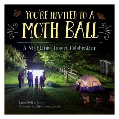 "You're Invited to a Moth Ball: A Nighttime Insect Celebration" - "" ("Griffin Burns Loree")(Pev