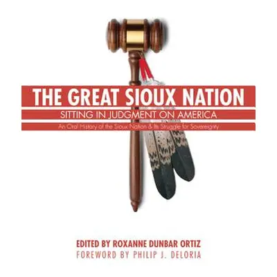 "The Great Sioux Nation: Sitting in Judgment on America" - "" ("Ortiz Roxanne Dunbar")(Paperback