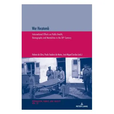 "War Hecatomb: International Effects on Public Health, Demography and Mentalities in the 20th Ce