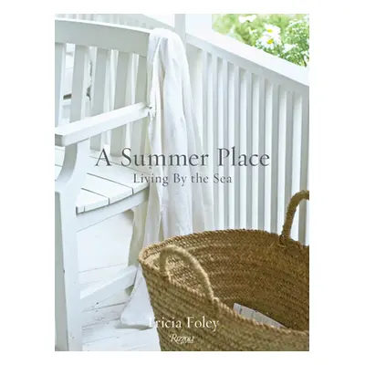 "A Summer Place: Living by the Sea" - "" ("Foley Tricia")(Pevná vazba)