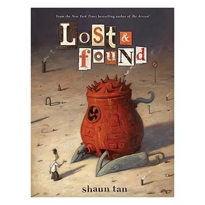 "Lost & Found: Three by Shaun Tan" - "" ("Tan Shaun")(Pevná vazba)