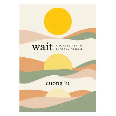 "Wait: A Love Letter to Those in Despair" - "" ("Lu Cuong")(Pevná vazba)