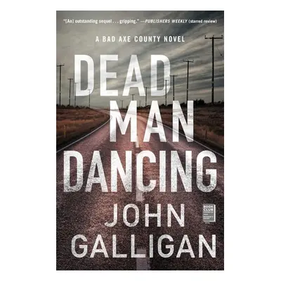 "Dead Man Dancing, 2: A Bad Axe County Novel" - "" ("Galligan John")(Paperback)