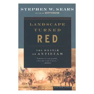 "Landscape Turned Red: The Battle of Antietam" - "" ("Sears Stephen W.")(Paperback)