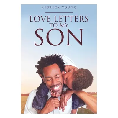 "Love Letters to My Son" - "" ("Young Kedrick")(Paperback)