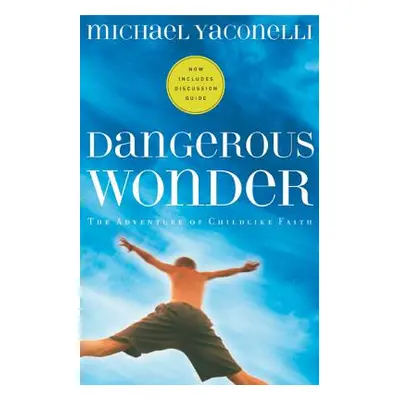 "Dangerous Wonder: The Adventure of Childlike Faith" - "" ("Yaconelli Michael")(Paperback)