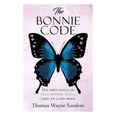 "The Bonnie Code: One girl's battle with mitochondrial disease, using joy as her armor" - "" ("S