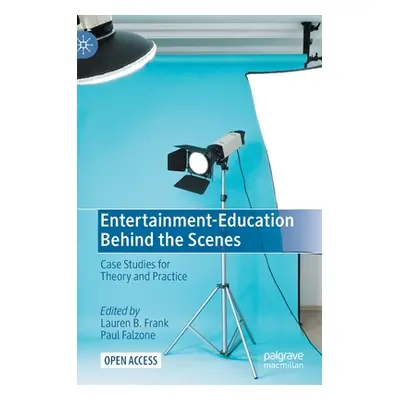 "Entertainment-Education Behind the Scenes: Case Studies for Theory and Practice" - "" ("Frank L