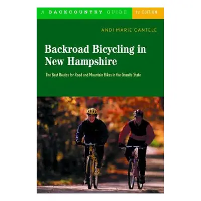 "Backroad Bicycling in New Hampshire: 32 Scenic Rides Along Country Lanes in the Granite State" 