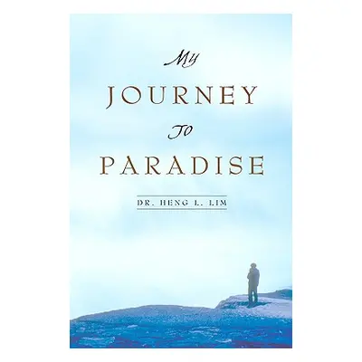 "My Journey to Paradise" - "" ("Lim Heng L.")(Paperback)