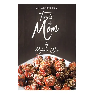 "Taste of Mom: All Around Asia" - "" ("Wen Melanie")(Paperback)