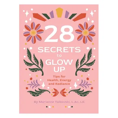 "28 Secrets to Glow Up" - "" ("Talkovski Marianne C.")(Paperback)