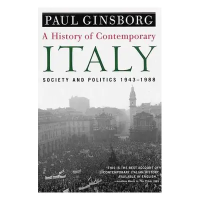 "A History of Contemporary Italy: Society and Politics, 1943-1988" - "" ("Ginsborg Paul")(Paperb