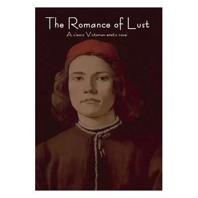 "The Romance of Lust: A classic Victorian erotic novel" - "" ("Anonymous")(Pevná vazba)