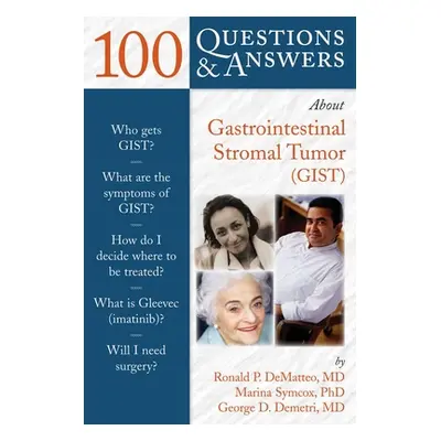 "100 Questions & Answers about Gastrointestinal Stromal Tumor (Gist)" - "" ("Dematteo Ronald")(P