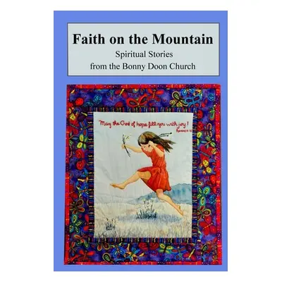 "Faith on the Mountain: Spiritual Stories from the Bonny Doon Church" - "" ("Members of the Bonn