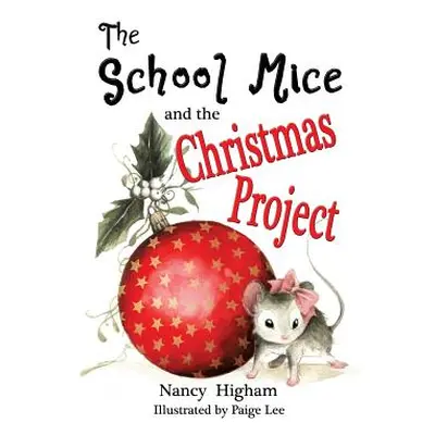 "The School Mice and the Christmas Project: Book 2 For both boys and girls ages 6-11 Grades: 1-5