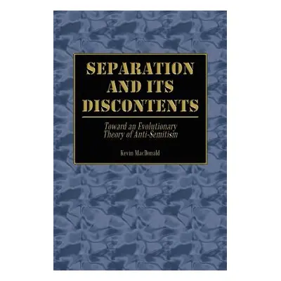 "Separation and Its Discontents: Toward an Evolutionary Theory of Anti-Semitism" - "" ("MacDonal