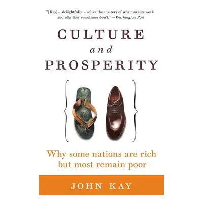 "Culture and Prosperity: Why Some Nations Are Rich But Most Remain Poor" - "" ("Kay John")(Paper