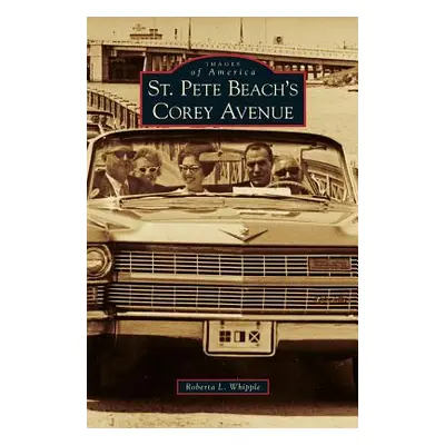 "St. Pete Beach's Corey Avenue" - "" ("Whipple Roberta L.")(Pevná vazba)