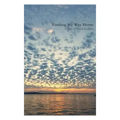 "Finding My Way Home" - "" ("Seaborn Heidi")(Paperback)