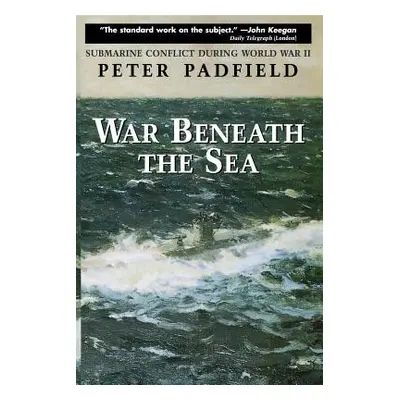 "War Beneath the Sea: Submarine Conflict During World War II" - "" ("Padfield Peter")(Pevná vazb