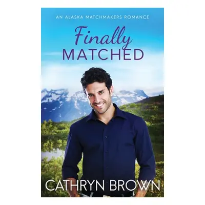 "Finally Matched: A clean second chance romance" - "" ("Brown Cathryn")(Paperback)