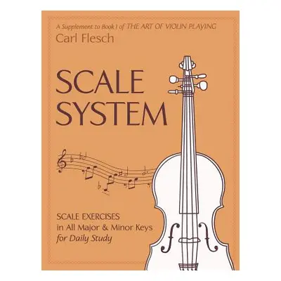 "Scale System: Scale Exercises in All Major and Minor Keys for Daily Study" - "" ("Flesch Carl")