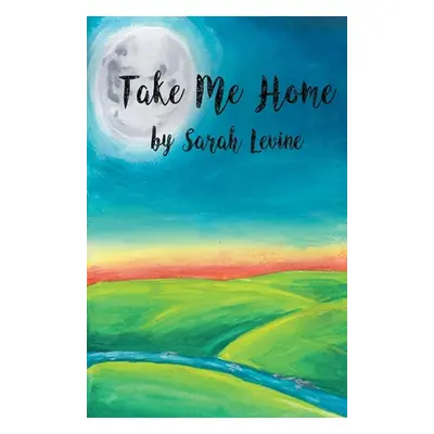 "Take Me Home" - "" ("Levine Sarah")(Paperback)