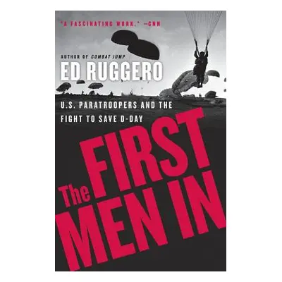 "The First Men in: US Paratroopers and the Fight to Save D-Day" - "" ("Ruggero Ed")(Paperback)