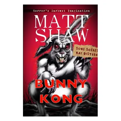 "Bunny Kong: A Creature Feature horror novella" - "" ("Shaw Matt")(Paperback)