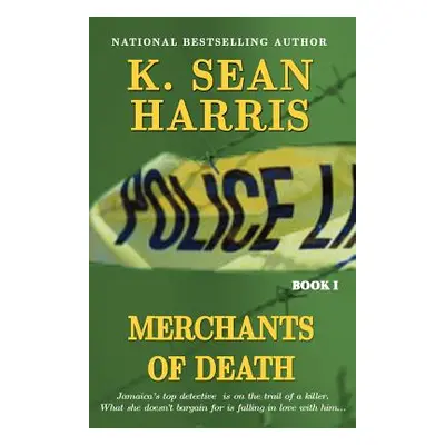 "Merchants of Death: A Jamaican Saga of Drugs, Sex, Violence and Corruption" - "" ("Harris K. Se