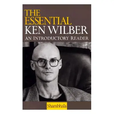 "The Essential Ken Wilber" - "" ("Wilber Ken")(Paperback)