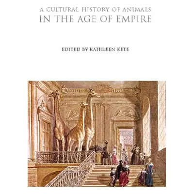 "A Cultural History of Animals in the Age of Empire" - "" ("Kete Kathleen")(Paperback)