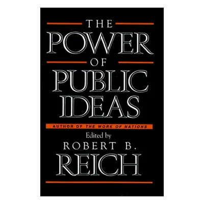 "Power of Public Ideas" - "" ("Reich Robert B.")(Paperback)