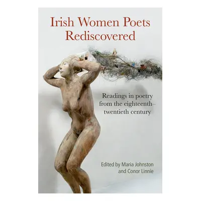 "Irish Women Poets Rediscovered: Readings in Poetry from the Eighteenth to the Twentieth Century