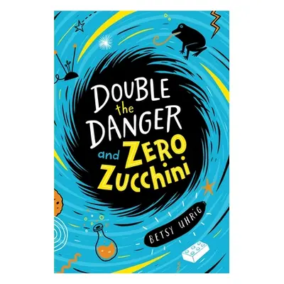 "Double the Danger and Zero Zucchini" - "" ("Uhrig Betsy")(Paperback)