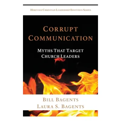 "Corrupt Communication: Myths That Target Church Leaders" - "" ("Bagents Bill")(Paperback)