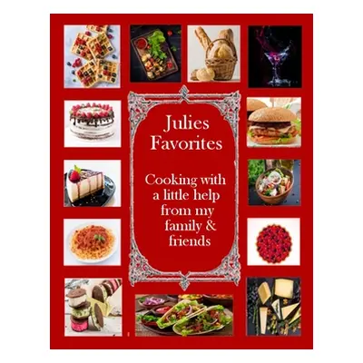 "Julie's Favorites: Cooking with a little help from my family and friends" - "" ("Royce Julie")(