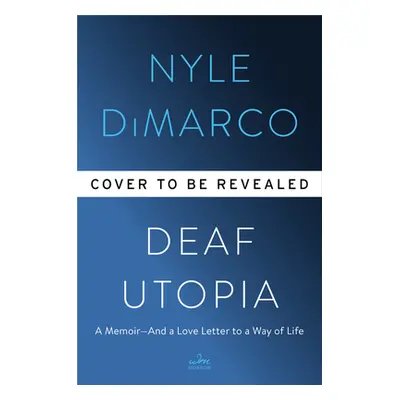 "Deaf Utopia: A Memoir--And a Love Letter to a Way of Life" - "" ("DiMarco Nyle")(Pevná vazba)