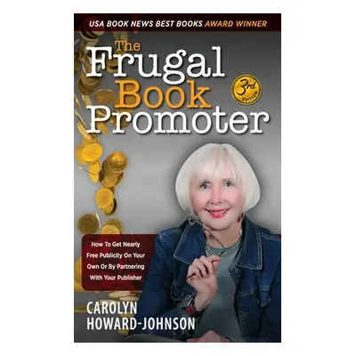 "The Frugal Book Promoter - 3rd Edition: How to get nearly free publicity on your own or by part