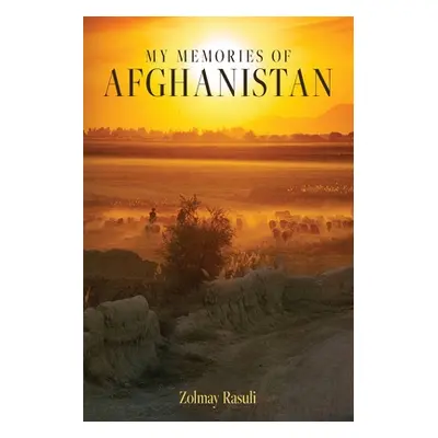 "My Memories of Afghanistan" - "" ("Rasuli Zolmay")(Paperback)