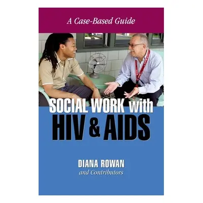 "Social Work with HIV and AIDS: A Case-Based Guide" - "" ("Rowan Diana")(Paperback)