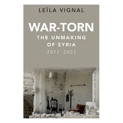 "War-Torn: The Unmaking of Syria, 2011-2021" - "" ("Vignal Lela")(Pevná vazba)