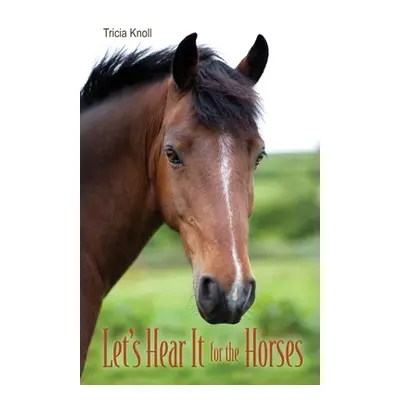 "Let's Hear It for the Horses" - "" ("Knoll Tricia")(Paperback)