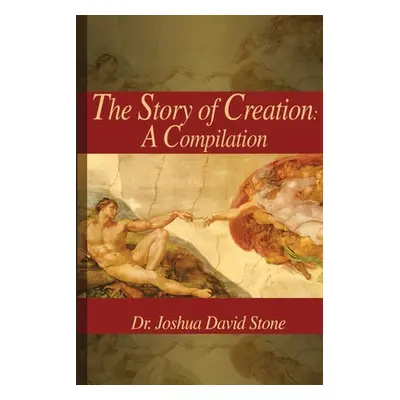 "Story of Creation: A Compilation" - "" ("Stone Joshua David")(Paperback)