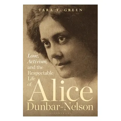 "Love, Activism, and the Respectable Life of Alice Dunbar-Nelson" - "" ("Green Tara T.")(Paperba