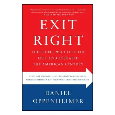 "Exit Right: The People Who Left the Left and Reshaped the American Century" - "" ("Oppenheimer 