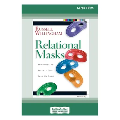 "Relational Mask: Removing The Barriers That Keep Us Apart (16pt Large Print Edition)" - "" ("Wi