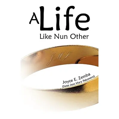 "A Life Like Nun Other" - "" ("Zemba Joyce E.")(Paperback)